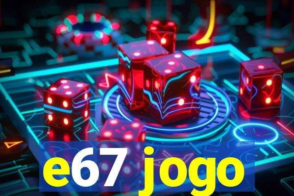 e67 jogo